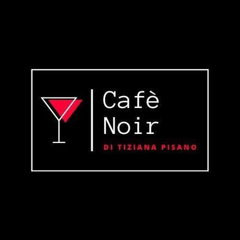 Cafè Noir di Tiziana Pisano
